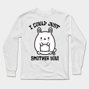 SMOTHER YOU Long Sleeve T-Shirt